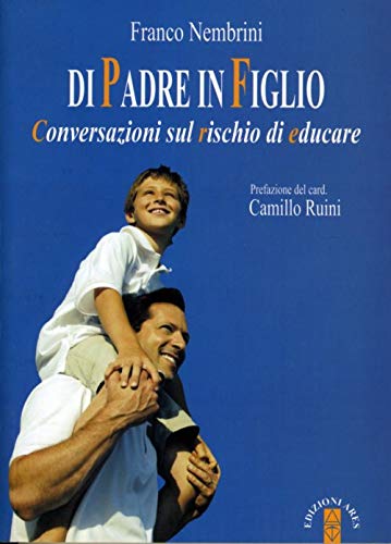 Di padre in figlio. Conversazioni sul rischio di educare (Genitori e figli) von Ares