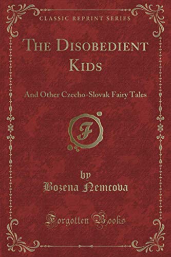 The Disobedient Kids (Classic Reprint): And Other Czecho-Slovak Fairy Tales