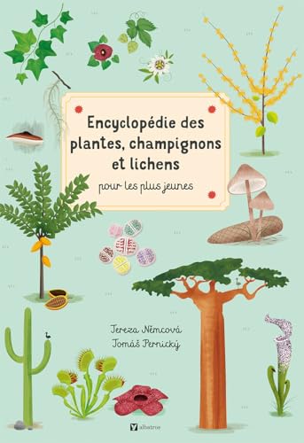 Encyclopédie des plantes, champignons et lichens (Les grandes encyclopédies pour les plus jeunes) von Albatros Media