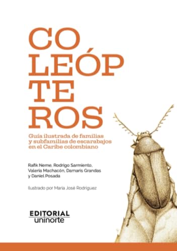 Coleópteros: guía ilustrada de familias y subfamilias de escarabajos en el Caribe colombiano von Universidad del Norte