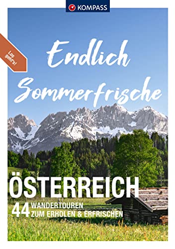 KOMPASS Endlich Sommerfrische - Österreich: 44 Wandertouren zum Erholen & Erfrischen von KOMPASS-KARTEN