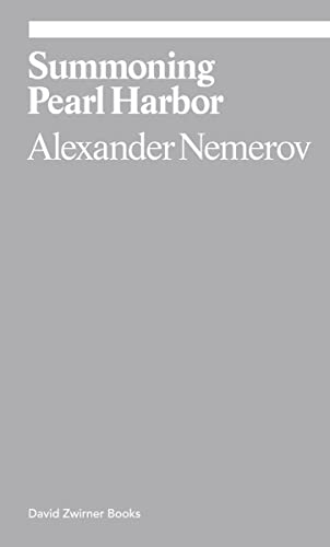 Nemerov, A: Summoning Pearl Harbor: Alexander Nemerov (Ekphrasis)