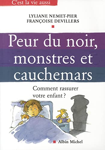 Peur Du Noir, Monstres Et Cauchemars: Comment rassurer votre enfant ? (Collections Psychologie)