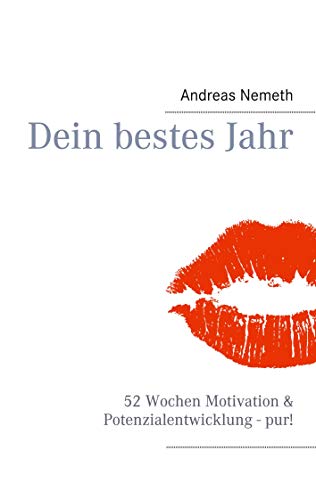 Dein bestes Jahr: 52 Wochen Motivation & Potenzialentwicklung - pur! von N-E-W Verlag