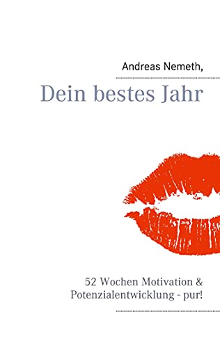 Dein bestes Jahr: 52 Wochen Motivation & Potenzialentwicklung - pur!