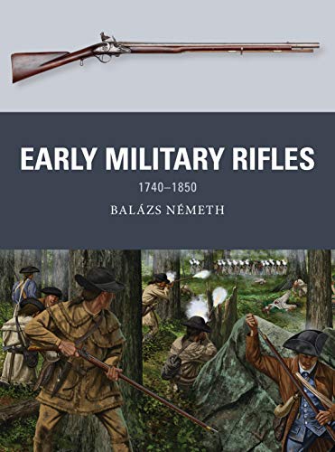 Early Military Rifles: 1740–1850 (Weapon, Band 76) von Osprey Publishing (UK)