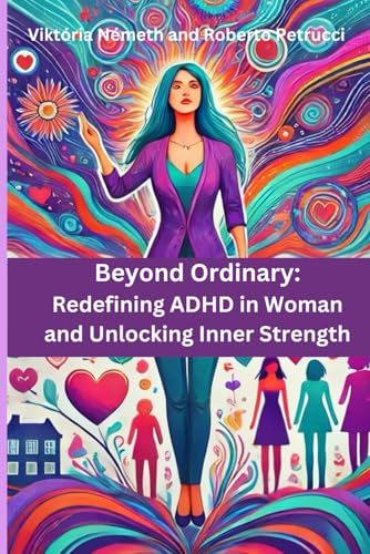 Beyond Ordinary: Redefining ADHD in Women and Unlocking Inner Strength von Independently published