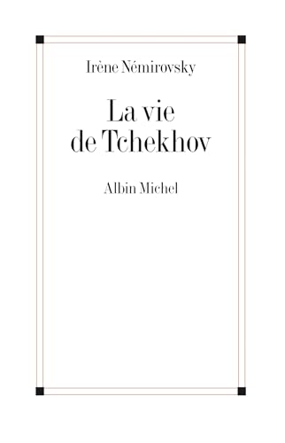 La vie de Tchekhov (Critiques, Analyses, Biographies Et Histoire Litteraire)