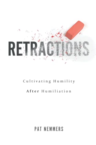 Retractions: Cultivating Humility After Humiliation
