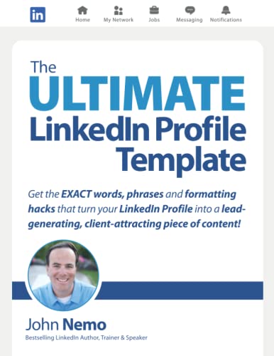 The Ultimate LinkedIn Profile: Get the EXACT words, phrases and formatting hacks that turn your LinkedIn Profile into a lead-generating, client-attracting piece of content! von Independently published