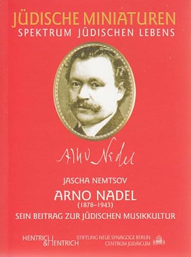 Arno Nadel: Sein Beitrag zur jüdischen Musikkultur (Jüdische Miniaturen)