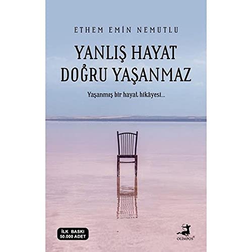 Yanlis Hayat Dogru Yasanmaz: Yasanmis bir hayat hikayesi... von Olimpos Yayınları