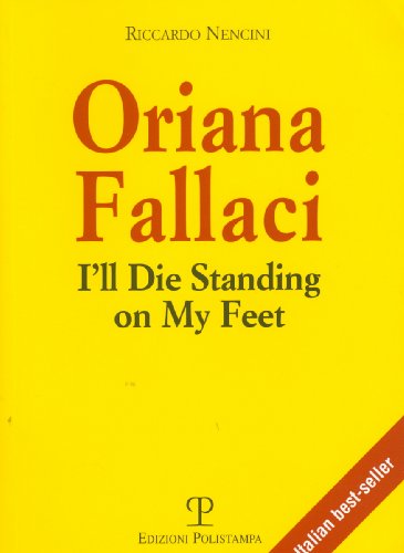 Oriana Fallaci: I'll Die Standing on My Feet (Libro Verita, Band 11) von Edizioni Polistampa