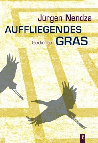 Auffliegendes Gras: Gedichte