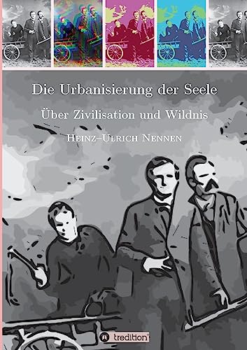 Die Urbanisierung der Seele.: Über Zivilisation und Wildnis (ZeitGeister)