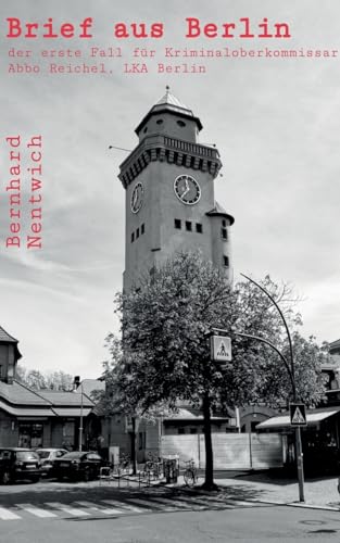 Brief aus Berlin: der erste Fall für Kriminaloberkommissar Abbo Reichel, LKA Berlin von Books on Demand
