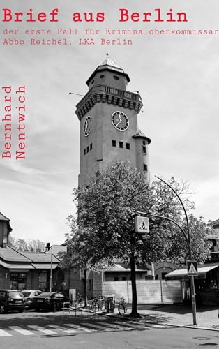 Brief aus Berlin: der erste Fall für Kriminaloberkommissar Abbo Reichel, LKA Berlin