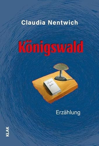 Königswald: Erzählung von KLAK Verlag