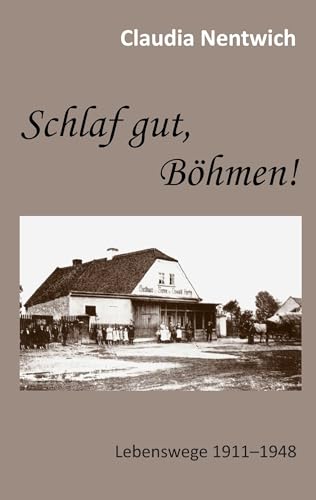 Schlaf gut, Böhmen!: Lebenswege 1911-1948 von Books on Demand GmbH