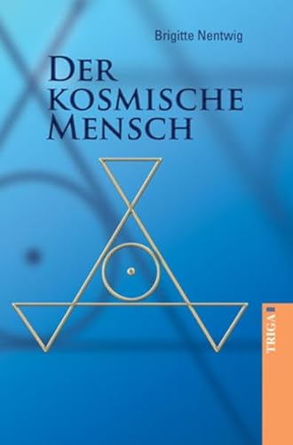 Der kosmische Mensch: Die Energien der Neuzeit: Die Energien der Neuzeit. Botschaften von Adonis, Hesekiel und St. Germain von TRIGA Der Verlag Gerlinde Heß