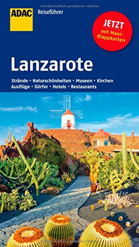 ADAC Reiseführer Lanzarote: Strände, Naturschönheiten, Museen, Kirchen, Ausflüge, Dörfer, Hotels, Restaurants. Mit Maxi-Klappkarten
