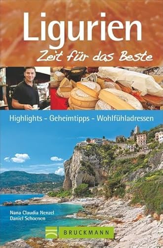 Ligurien – Zeit für das Beste: Highlights – Geheimtipps – Wohlfühladressen