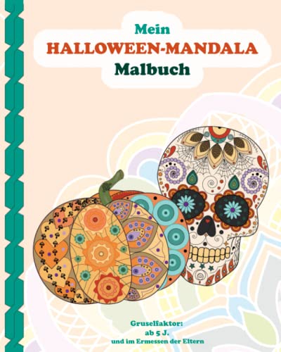 Mein Halloween-Mandala Malbuch: Halloween Mandala Malbuch für Mädchen und Jungs, Kinder sowie Erwachsene mit 25 schön-schaurigen Vorlagen zum Ausmalen