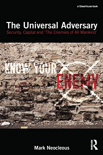 The Universal Adversary: Security, Capital and 'The Enemies of All Mankind' von Routledge