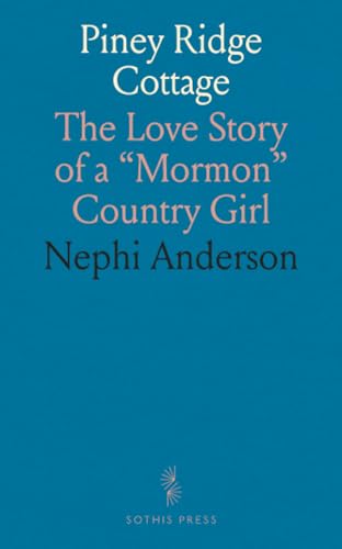 Piney Ridge Cottage: The Love Story of a "Mormon" Country Girl von Sothis Press