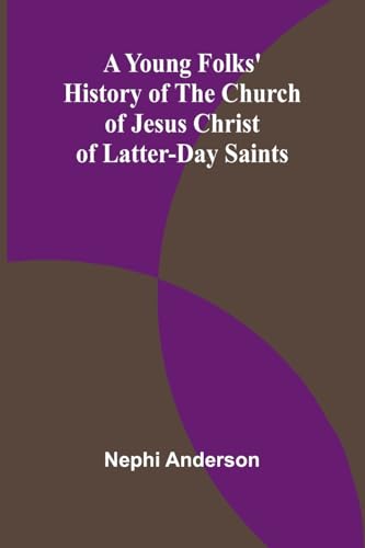 A Young Folks' History of the Church of Jesus Christ of Latter-day Saints von Alpha Edition