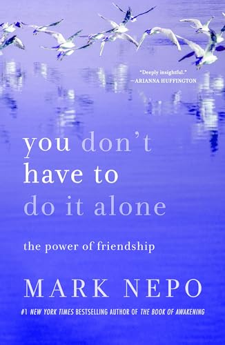 You Don't Have to Do It Alone: The Power of Friendship