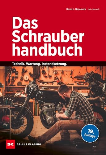 Das Schrauberhandbuch: Technik – Wartung – Instandsetzung Das Schrauberhandbuch: Technik – Wartung – Instandsetzung von Delius Klasing Verlag