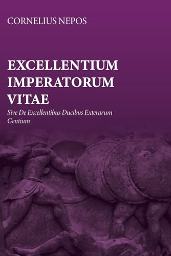 Excellentium Imperatorum Vitae: Sive De Excellentibus Ducibus Exterarum Gentium von Independently published