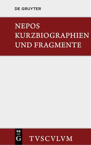 Kurzbiographien und Fragmente: Lateinisch - deutsch (Sammlung Tusculum)