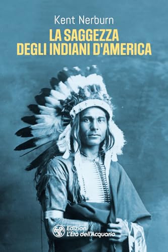 La saggezza degli indiani d'America (I libri della Nuova Era) von L'Età dell'Acquario