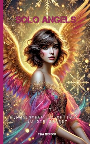 Solo Angels: Mit himmlischer Leichtigkeit zu dir selbst von tredition