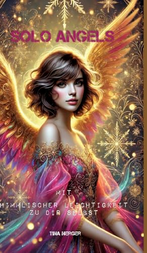 Solo Angels: Mit himmlischer Leichtigkeit zu dir selbst von tredition