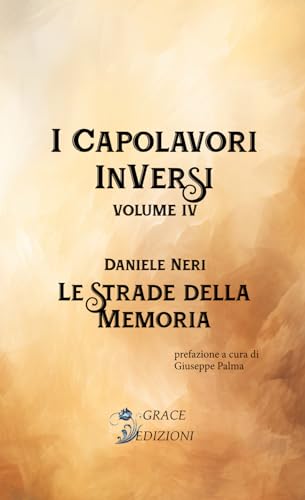 Le strade della memoria (I capolavori inversi, Band 4) von Grace Edizioni