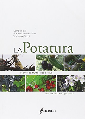 La potatura. Piante da frutto, vite e olivo. Nel frutteto e in giardino (Manuali professionali)
