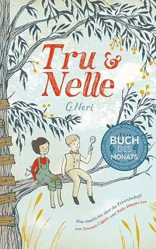 Tru & Nelle: Eine Geschichte über die Freundschaft von Truman Capote und Nelle Harper Lee Tru & Nelle: Eine Geschichte über die Freundschaft von Truman Capote und Nelle Harper Lee