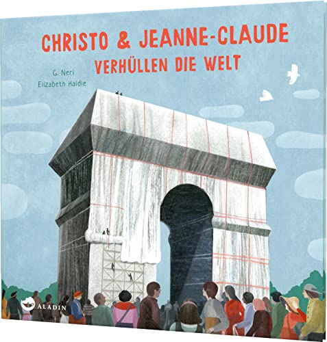 Christo & Jeanne-Claude verhüllen die Welt: Bilderbuch über die spektakuläre Kunst eines außergewöhnlichen Künstlerpaares von Aladin Verlag