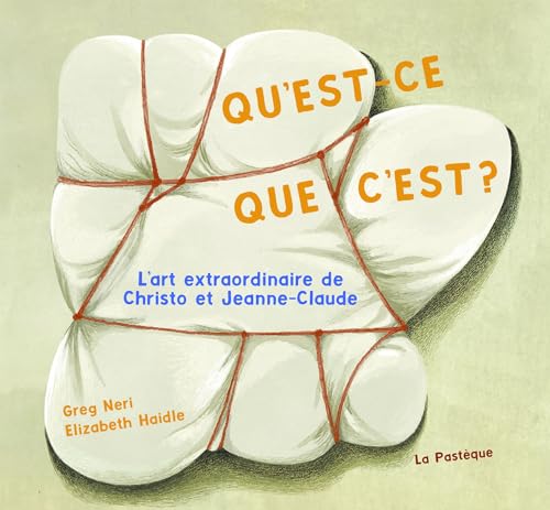 Qu'est-ce que c'est?. L'art extraordinaire de Christo et Jeanne-Claude: L'art extraordinaire de Christo et Jeanne-Claude von PASTEQUE