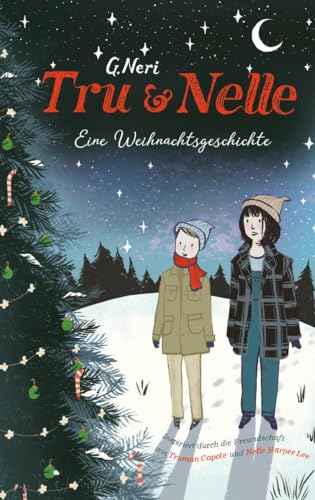Tru & Nelle - eine Weihnachtsgeschichte: Inspiriert durch die Freundschaft von Truman Capote und Nelle Harper Lee Tru & Nelle - eine Weihnachtsgeschichte: Inspiriert durch die Freundschaft von Truman Capote und Nelle Harper Lee