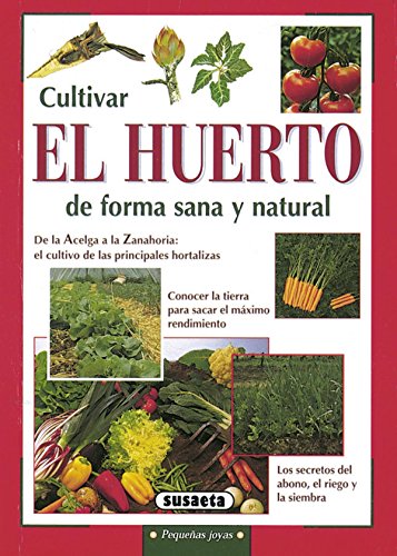 Cultivar el huerto de forma sana y natural (Pequeñas Joyas) von SUSAETA