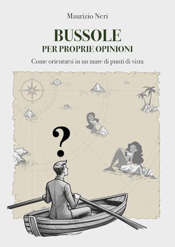 Bussole per proprie opinioni. Come orientarsi in un mare di punti di vista von Youcanprint