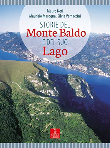 Storie del monte Baldo e del suo lago Storie del monte Baldo e del suo lago von Cierre edizioni