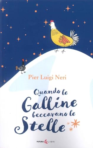 Quando le galline facevano le stelle Quando le galline facevano le stelle von Futura Libri