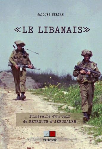 Le libanais: Itinéraire d'un juif de beyrouth à jérusalem