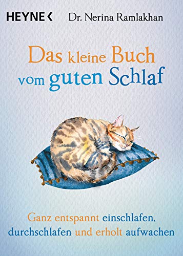 Das kleine Buch vom guten Schlaf: Ganz entspannt einschlafen, durchschlafen und erholt aufwachen von Heyne Taschenbuch