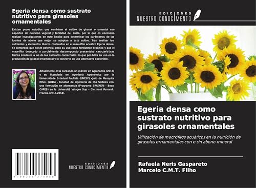 Egeria densa como sustrato nutritivo para girasoles ornamentales: Utilización de macrófitos acuáticos en la nutrición de girasoles ornamentales con o sin abono mineral von Ediciones Nuestro Conocimiento